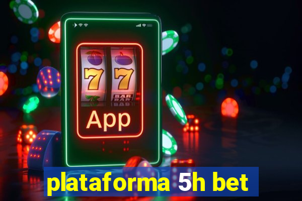 plataforma 5h bet